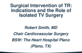 Surgical Intervention of TR: Indications and the Role of Isolated TV Surgery