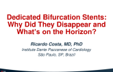 Dedicated Bifurcation Stents: Why Did They Disappear, and What’s on the Horizon?
