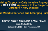TCT 234: A New Paradigm in the Diagnosis and Treatment of Coronary Artery Disease: A Real World ‘CTA First’ Approach Reduces Diagnostic Invasive Coronary Angiography and Increases Cath Lab Efficiency.