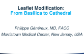 SPOTLIGHT INNOVATION LECTURE: From BASILICA to CATHEDRAL: The Growing Role of Leaflet Modification in the Structural Heart Field