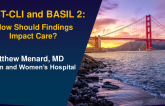 BEST-CLI and BASIL 2: How Should Findings Impact Care?