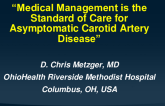 Pro vs Con, Asymptomatic Carotid Disease: Medical Management Is Standard of Care