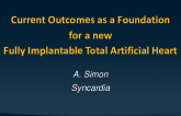 Syncardia Total Artificial Heart: Current Outcomes as a Foundation for a New, Fully Implantable Total Artificial Heart