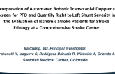 TCT 615: Incorporation of Automated Robotic Transcranial Doppler to Screen for PFO and Quantify Right to Left Shunt Severity in the Evaluation of Ischemic Stroke Patients for Stroke Etiology at a Comprehensive Stroke Center