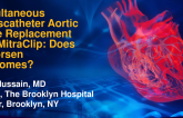 TCT 686: Simultaneous Transcatheter Aortic Valve Replacement and MitraClip: Does it Worsen Outcomes?