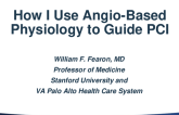 How I Use Angio-Based Physiology to Guide My Case in the Cath Lab