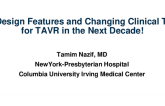 New Design Features and Changing Clinical Topics for TAVR in the Next Decade!