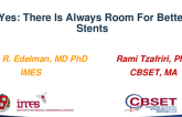 Yes: There Is Always Room For Better Stents