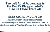 PRO: The Left Atrial Appendage Is the Devil’s Playground – We Should Close Them All!