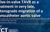 TCT 1504: Valve-in-Valve TAVR as a Treatment in Very Late, Anterograde Migration of a Transcatheter Aortic Valve