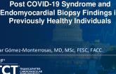 TCT 463: Post COVID-19 Syndrome and Endomyocardial Biopsy Findings in Previously Healthy Individuals