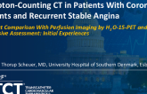 TCT 517: Photon-Counting CT in Patients With Coronary Stents and Recurrent Stable Angina: Direct Comparison With Perfusion Imaging by H2O-15-PET and Invasive Assessment: Initial Experiences