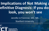 Implications of Not Making a Definitive Diagnosis: If You Don’t Look, You Won’t See