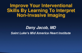 Improve Your Interventional Skills By Learning to Interpret Noninvasive Imaging