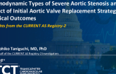 TCT 94: Hemodynamic Types of Severe Aortic Stenosis and the Effect of Initial Aortic Valve Replacement Strategy on Clinical Outcomes: Insights From the CURRENT AS Registry-2