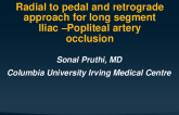 TCT 1001: Radial to pedal and retrograde approach for endovascular revascularization of long segment iliac- popliteal artery occlusion and chronic limb threatening ischemia