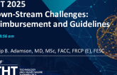 Down-Stream Challenges: Reimbursement and Guidelines