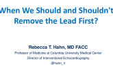Procedural Considerations: When We Should and Shouldn't Remove the Lead First?