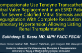 Compassionate Use Tendyne Transcatheter Mitral Valve Replacement in an ESRD Patient for Severe Calcified Mitral Stenosis and Regurgitation With Complete Resolution of Pulmonary Hypertension Allowing Listing for Renal Transplantation