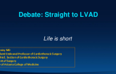 Debate: Patients Should Go Directly for an LVAD