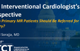 The Interventional Cardiologist’s Perspective: Which Primary MR Patients Should Be Referred For Surgery?