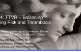 Topic 4: TTVR -  Balancing Bleeding Risks and Thrombosis