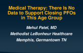 Medical Therapy: There Is No Data to Support Closing PFOs in This Age Group