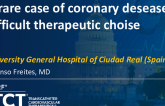 TCT 1538: A Rare Case of Coronary Disease: A Difficult Therapeutic Choice