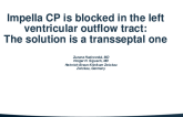 TCT 1107: Impella CP® Blocked in the Left Ventricular Outflow Tract: The Solution Is a Transseptal One