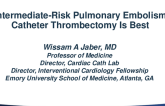 Debate: Intermediate-Risk Pulmonary Embolism – Catheter Thrombectomy Is Best