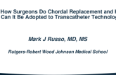 How Surgeons Do Chordal Replacement and How Can It Be Adopted to Transcatheter Technologies?