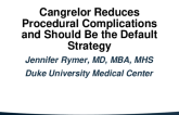 Cangrelor Reduces Procedural Complications and Should Be the Default Strategy
