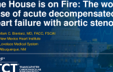 The House is ON FIRE! Acute Decompensated Heart Failure in Severe AS