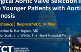 Surgical Valve Selection in Younger Patients with AS: Mechanical, Bioprosthetic, or Ross?