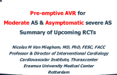 Pre-emptive AVR for Moderate AS and Asymptomatic Severe AS: A Summary of Upcoming Trials