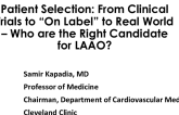 Patient Selection: From Clinical Trials to “On Label” to Real World – Who Are the Right Candidates for LAAO?