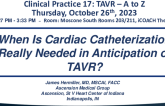 When Do I Really Need a Cardiac Catheterization in Anticipation of TAVR?