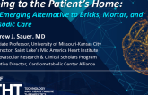 Going to the Patient’s Home: An Emerging Alternative to Bricks, Mortar, and Episodic Care