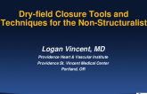 Dry-field Closure Tools and Techniques for the Non-Structuralist: Balloon Occlusion, Radial-to-Peripheral Equipment, and Covered Stents