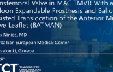TCT 1147: Transfemoral Valve in MAC TMVR With a Balloon Expandable Prosthesis and Balloon Assisted Translocation of the Anterior Mitral Valve Leaflet (BATMAN)