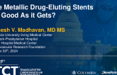 Are Metallic Drug Eluting Stents As Good As it Gets?