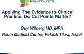 Applying The Evidence to Clinical Practice: Do Cut Points Matter?