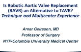 Is Robotic Aortic Valve Replacement (RAVR) an Alternative to TAVR? Technique and Multicenter Experience