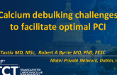 TCT 1506: Calcium Debulking Challenges to Facilitate Optimal PCI
