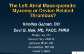 The Left Atrial Mass-querade: Myxoma or Device Related Thrombus?