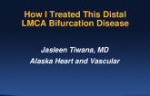 Case Resolution: How I Treated This Distal LMCA Bifurcation Disease