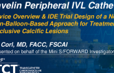 The Javelin Peripheral IVL Catheter – A Novel Non-Balloon-Based Approach to Treatment of Occlusive Calcific Lesions: Device Overview & IDE Trial Design