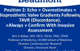Position 2: Echo Overestimates Bioprosthetic Valve Gradients Following TAVR. Always Confirm With Invasive Assessment
