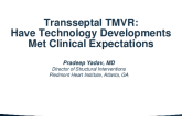 Transeptal TMVR – Have Technology Developments Met Clinical Expectations?