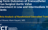 TCT 762: Long-Term Outcomes of Transcatheter Versus Surgical Aortic Valve Replacement in Low and Intermediate Risk Patients: A Meta-Analysis of Randomized Controlled Trials